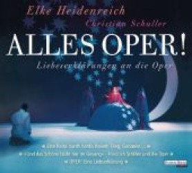 Alles Oper!, 6 Audio-CDs : Eine Liebeserklärung an die Oper. Enthält die Doppel-CDs "Eine Reise durch Verdis Italien", "Oper! Eine Liebeserklärung" und "Und das Schöne blüht nur im Gesange - Friedrich Schiller und die Oper". （2012. 142 x 125 mm）