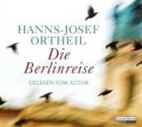 Die Berlinreise, 6 Audio-CDs : 476 Min.. CD Standard Audio Format.Lesung.Gekürzte Ausgabe （Gekürzte Lesung. 2014. 143 mm）