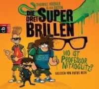 Die drei Superbrillen - Wo ist Professor Nitroglitz?, 2 Audio-CDs : 153 Min.. Gekürzte Ausgabe. CD Standard Audio Format, Lesung (Die drei Superbrillen Tl.1) （Gekürzte Lesung, Inszenierte Lesung. 2015. 142 mm）