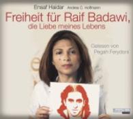 Freiheit für Raif Badawi, die Liebe meines Lebens, 6 Audio-CDs : Gekürzte Lesung. 430 Min. （2015. 142 x 125 mm）