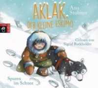 Aklak, der kleine Eskimo - Spuren im Schnee, 1 Audio-CD : 79 Min.. Gekürzte Ausgabe. CD Standard Audio Format, Lesung (Der kleine Eskimo - Die Reihe 2) （2016. 142 mm）