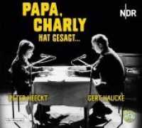 Papa, Charly hat gesagt, 5 Audio-CDs : Schall&Wahn. 350 Min.. CD Standard Audio Format.Hörspiel. (Schall & Wahn) （2018. 141 mm）
