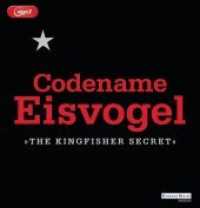 Codename Eisvogel - "The Kingfisher Secret", MP3-CD : MP3 Format, Lesung. Ungekürzte Ausgabe. 572 Min. （Ungekürzte Lesung. 2018. 146 mm）