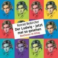 Der Ludwig - jetzt mal so gesehen - Beethoven im Alltag, 2 Audio-CDs : WortArt. 120 Min.. CD Standard Audio Format.Lesung.Gekürzte Ausgabe (WortArt) （Gekürzte Lesung. 2019. 141 mm）