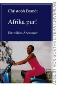 Afrika pur! : Ein wildes Abenteuer （1., Aufl. 2014. 150 S. 199 mm）