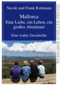 Mallorca - eine Liebe, ein Leben, ein großes Abenteuer : Eine wahre Geschichte （2016. 83 S. 212 mm）