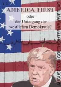 America First : oder der Untergang der westlichen Demokratie? （2018. 70 S. 211 x 148 mm）
