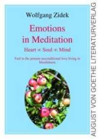 Emotions in Meditation : Haert - Soul - Mind. Feel in the present unconditional love living in blissfullness （2020. 100 S. 21 cm）