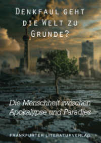 Denkfaul geht die Welt zu Grunde? : Die Menschheit zwischen Apokalypse und Paradies （2024. 91 S. 21 cm）