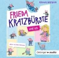 Frieda Kratzbürste und ich, 1 Audio-CD : Band 1, ungekürzte Lesung, ca. 32 Min., Musikdarbietung/Musical/Oper. 32 Min. (Frieda Kratzbürste und ich Tl.1) （2017. 142 x 125 mm）