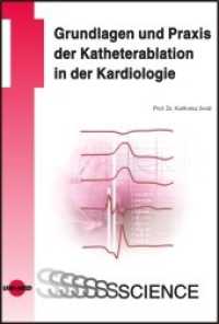 Grundlagen und Praxis der Katheterablation in der Kardiologie (UNI-MED Science) （2009. 176 S. 214 Abb. 24.7 cm）