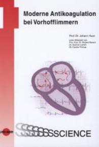 Moderne Antikoagulation bei Vorhofflimmern (UNI-MED Science) （1. Aufl. 2013. 96 S. 80 Abb. 24 cm）