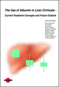 The Use of Albumin in Liver Cirrhosis - Current Treatment Concepts and Future Outlook (UNI-MED Science) （2024. 95 S. 14 Abb. 246 mm）