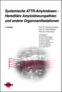 Systemische ATTR-Amyloidosen - Hereditäre Amyloidneuropathien und andere Organmanifestationen (UNI-MED Science) （3. Aufl. 2024. 80 S. 19 Abb. 246 mm）