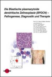 Die Blastische plasmazytoide dendritische Zellneoplasie (BPDCN) - Pathogenese, Diagnostik und Therapie (UNI-MED Science) （2022. 71 S. 36 Abb. 245 mm）