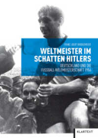 Weltmeister im Schatten Hitlers : Deutschland und die Fußball-Weltmeisterschaft 1954 （2014. 316 S. Abb. 22.3 cm）