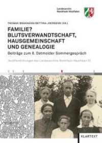 Familie? Blutsverwandtschaft, Hausgemeinschaft und Genealogie : Beiträge zum 8. Detmolder Sommergespräch （2014. 208 S. zahlr. teils farb. Abb. 22.3 cm）