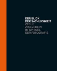 Der Blick der Sachlichkeit : Zeche Zollverein im Spiegel der Fotografie （2016. 80 S. zahlr. Abb. 285 mm）