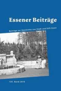 Essener Beitr&auml;ge Bd.129 : Beitr&auml;ge zur Geschichte von Stadt und Stift Essen (Essener Beitr&auml;ge 129) （2017. 352 S. 220 mm）
