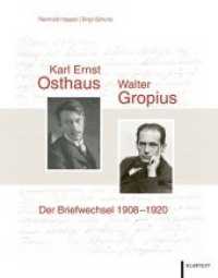 Karl Ernst Osthaus und Walter Gropius : Der Briefwechsel 1908-1920 （2019. 512 S. zahlr. teils farb. Abb. 28.5 cm）