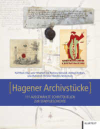 Hagener Archivstücke : 111 ausgewählte Schriftquellen zur Stadtgeschichte （2022. 256 S. zahlr. farb. Abb. 287 mm）