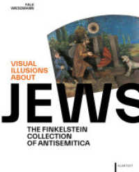 Visual Illusions about Jews : The Finkelstein Collection of Antisemitica （2024. 384 S. zahlr. farb. Abbildungen. 305 mm）