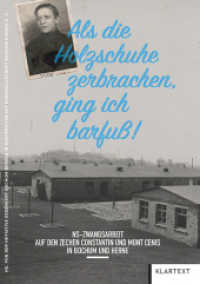 "Als die Holzschuhe zerbrachen, ging ich barfuß" : NS-Zwangsarbeit auf den Zechen Constantin und Mont Cenis in Bochum und Herne （2025. 192 S. zahlr. farb. Abb.）