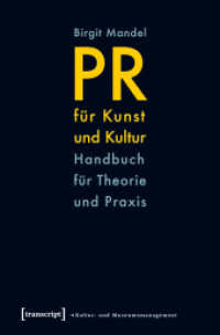 文化・芸術部門のためのＰＲ（第２版）<br>PR für Kunst und Kultur : Handbuch für Theorie und Praxis (Schriften zum Kultur- und Museumsmanagement) （4., unveränd. Aufl. 2012. 234 S. 225.0 mm）