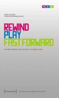 Rewind, Play, Fast Forward : The Past, Present and Future of the Music Video (Kultur- und Medientheorie) （2010. 280 S. Klebebindung, 44 SW-Abbildungen, 30 Farbabbildungen. 225）