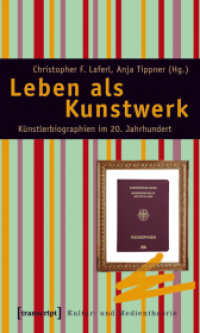 芸術作品としての生：アルマ・マーラーからマドンナまで<br>Leben als Kunstwerk : Künstlerbiographien im 20. Jahrhundert. Von Alma Mahler und Jean Cocteau zu Thomas Bernhard und Madonna (Kultur- und Medientheorie) （2011. 268 S. 4 schw.-w. Abb. 225.0 mm）
