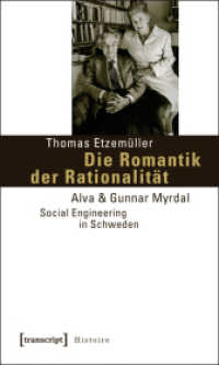 Die Romantik der Rationalität : Alva & Gunnar Myrdal - Social Engineering in Schweden (Histoire Bd.10) （2010. 470 S. 67 schw.-w. u. 8 farb. Abb. 225.0 mm）