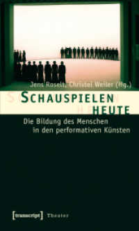 Schauspielen heute : Die Bildung des Menschen in den performativen Künsten (Theater Bd.15) （2011. 226 S. 15 SW-Abb. 225.0 mm）
