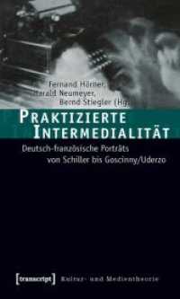 Praktizierte Intermedialität : Deutsch-französische Porträts von Schiller bis Goscinny/Uderzo (Kultur- und Medientheorie) （2010. 250 S. Klebebindung, 19 SW-Abbildungen, 9 Farbabbildungen. 225 m）