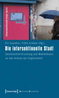 Die intersektionelle Stadt : Geschlechterforschung und Medienkunst an den Achsen der Ungleichheit (Gender Studies) （2012. 170 S. 20 SW-Abb., 17 Farbabb. 225.0 mm）