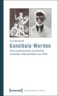 Kannibale-Werden : Eine postkoloniale Geschichte deutscher Männlichkeit um 1900 (Postcolonial Studies Bd.8) （2011. 382 S. 17 SW-Abb. 225.0 mm）