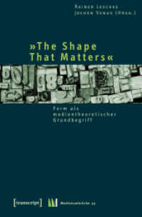 »The Shape That Matters« : Form als medientheoretischer Grundbegriff (Medienumbrüche Bd.41) （2030. 300 S. 225.0 mm）