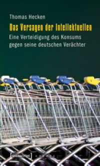ドイツの知識人と反消費主義の言説<br>Das Versagen der Intellektuellen : Eine Verteidigung des Konsums gegen seine deutschen Verächter (X-Texte zu Kultur und Gesellschaft) （2010. 247 S. 225.0 mm）