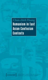 Humanism in East Asian Confucian Contexts (Der Mensch im Netz der Kulturen - Humanismus in der Epoche der Globalisierung / Being Human: Caught in) （2010. 176 p. 225.0 mm）
