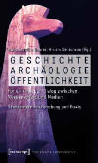 Geschichte, Archäologie, Öffentlichkeit : Für einen neuen Dialog zwischen Wissenschaft und Medien. Standpunkte aus Forschung und Praxis (Historische Lebenswelten in populären Wissenskulturen/History in Popular Cultures) （2010. 306 S. 30 SW-Abb. 225.0 mm）