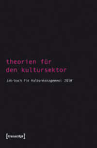 Theorien für den Kultursektor (Jahrbuch für Kulturmanagement Bd.2/2010) （2010. 376 S. Klebebindung. 225 mm）