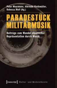 Paradestück Militärmusik : Beiträge zum Wandel staatlicher Repräsentation durch Musik (Kultur- und Medientheorie) （2012. 368 S. 50 SW-Abb. 225.0 mm）