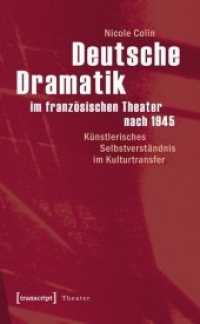 Deutsche Dramatik im französischen Theater nach 1945, m. CD-ROM : Künstlerisches Selbstverständnis im Kulturtransfer (Theater Bd.27) （2011. 768 S. Klebebindung, CD. 240 mm）