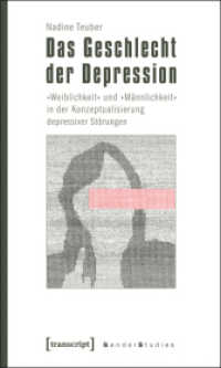 Das Geschlecht der Depression : "Weiblichkeit" und "Männlichkeit" in der Konzeptualisierung depressiver Störungen (Gender Studies) （2011. 324 S. 11 schw.-w. Abb. 225.0 mm）