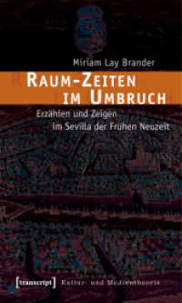 Raum-Zeiten im Umbruch : Erzählen und Zeigen im Sevilla der Frühen Neuzeit (Kultur- und Medientheorie) （2011. 282 S. 225.0 mm）
