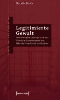 Legitimierte Gewalt : Zum Verhältnis von Sprache und Gewalt in Theatertexten von Elfriede Jelinek und Neil LaBute (Literalität und Liminalität Bd.19) （2011. 300 S. 225.0 mm）