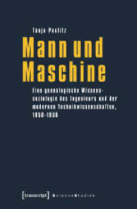 Mann und Maschine : Eine genealogische Wissenssoziologie des Ingenieurs und der modernen Technikwissenschaften, 1850-1930 (Science Studies) （2012. 392 S. 225.0 mm）