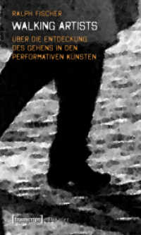 Walking Artists : Über die Entdeckung des Gehens in den performativen Künsten (Theater Bd.35) （2011. 316 S. 19 SW-Abb. 225.0 mm）