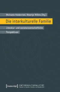 Die interkulturelle Familie : Literatur- und sozialwissenschaftliche Perspektiven (Interkulturalität. Studien zu Sprache， Literatur und Gesellschaft Bd.2)
