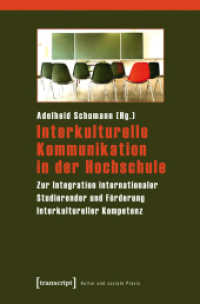 Interkulturelle Kommunikation in der Hochschule : Zur Integration internationaler Studierender und Förderung Interkultureller Kompetenz (Kultur und soziale Praxis .) （2012. 262 S. 8 SW-Abb. 225.0 mm）
