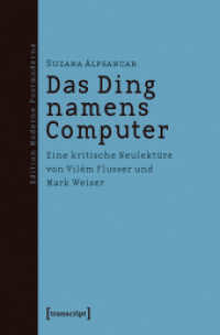 Das Ding namens Computer : Eine kritische Neulektüre von Vilém Flusser und Mark Weiser (Edition Moderne Postmoderne)